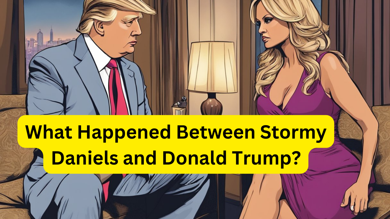 What Happened Between Stormy Daniels and Donald Trump?